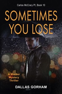 Cover Sometimes You Lose (Carlos McCrary PI, Book 10)