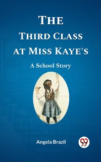 Cover Third Class at Miss Kaye's A School Story