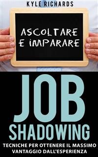 Cover Job Shadowing Tecniche per Ottenere il Massimo Vantaggio dall''Esperienza
