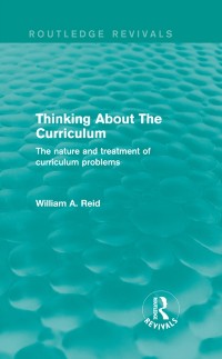 Cover Thinking About The Curriculum (Routledge Revivals)