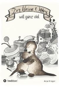 Cover Der kleine Otter will ganz viel