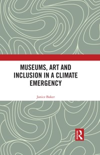 Cover Museums, Art and Inclusion in a Climate Emergency