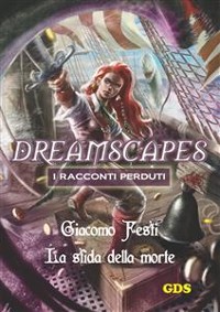 Cover La sfida della morte- Dreamscapes - I racconti perduti- Volume 18