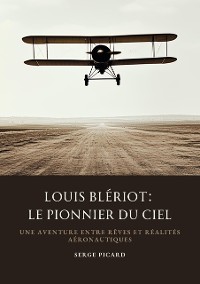 Cover Louis Blériot: Le Pionnier du Ciel