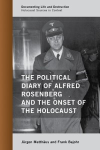Cover Political Diary of Alfred Rosenberg and the Onset of the Holocaust