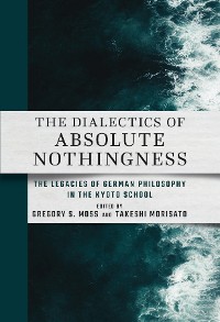 Cover The Dialectics of Absolute Nothingness