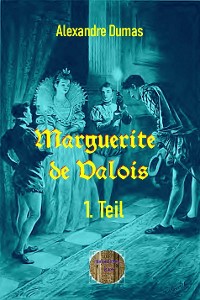 Cover Marguerite de Valois, 1. Teil