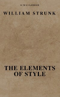 Cover The Elements of Style ( Fourth Edition ) ( A to Z Classics)