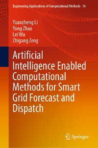 Cover Artificial Intelligence Enabled Computational Methods for Smart Grid Forecast and Dispatch