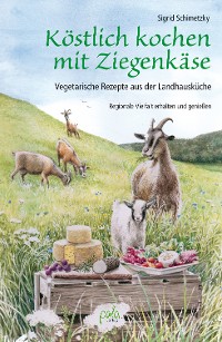 Cover Köstlich kochen mit Ziegenkäse