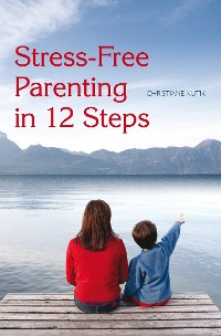 Cover Stress-Free Parenting in 12 Steps