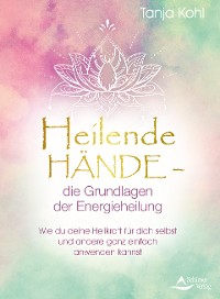 Cover Heilende Hände – die Grundlagen der Energieheilung