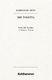 Cover Rabbinische Texte, Erste Reihe: Die Tosefta. Band III: Seder Naschim