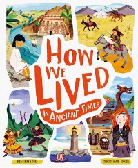Cover How we Lived in Ancient Times : Meet everyday children throughout history
