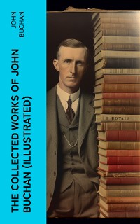 Cover The Collected Works of John Buchan (Illustrated)