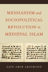 Cover Messianism and Sociopolitical Revolution in Medieval Islam