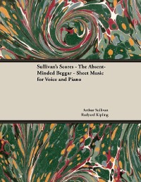 Cover The Scores of Sullivan - The Absent-Minded Beggar - Sheet Music for Voice and Piano