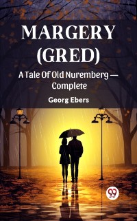 Cover Margery (Gred) A Tale Of Old Nuremberg - Complete