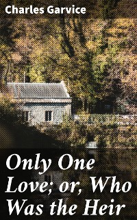 Cover Only One Love; or, Who Was the Heir