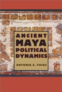 Cover Ancient Maya Political Dynamics