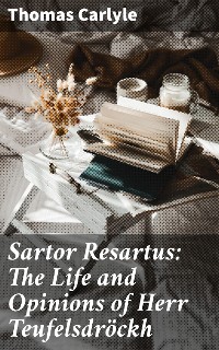 Cover Sartor Resartus: The Life and Opinions of Herr Teufelsdröckh