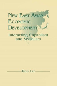 Cover New East Asian Economic Development: The Interaction of Capitalism and Socialism