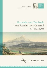Cover Alexander von Humboldt: Tagebücher der Amerikanischen Reise: Von Spanien nach Cumaná (1799/1800)