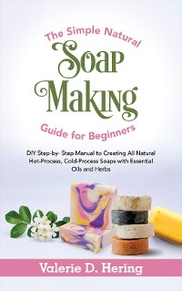 Cover The Simple Natural Soap Making Guide for Beginners