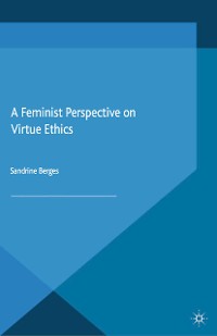 Cover A Feminist Perspective on Virtue Ethics