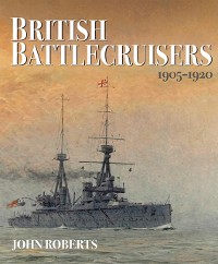 Cover British Battlecruisers, 1905-1920