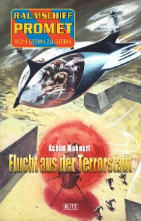 Cover Raumschiff Promet - Von Stern zu Stern 21: Flucht aus der Terrorstadt