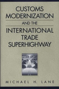 Cover Customs Modernization and the International Trade Superhighway