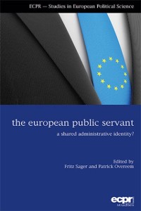 Cover The European Public Servant : A Shared Administrative Identity?