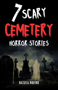 Cover 7 Scary Cemetery Horror Stories