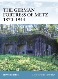 Cover The German Fortress of Metz 1870–1944