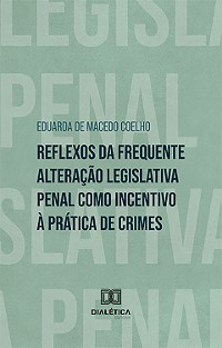 Cover Reflexos da frequente alteração legislativa penal como incentivo à prática de crimes