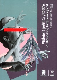 Cover Violencia política y teatro en Latinoamérica y Europa en el siglo XXI