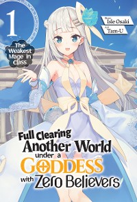 Cover Full Clearing Another World under a Goddess with Zero Believers: Volume 1