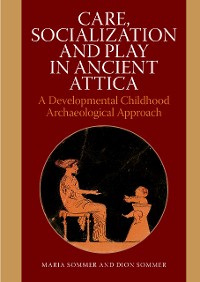 Cover Care, Socialization and Play in Ancient Attica