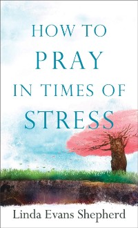 Cover How to Pray in Times of Stress