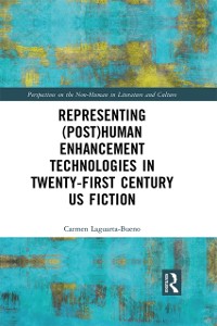 Cover Representing (Post)Human Enhancement Technologies in Twenty-First Century US Fiction
