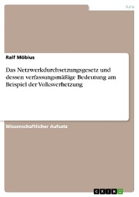 Cover Das Netzwerkdurchsetzungsgesetz und dessen verfassungsmäßige Bedeutung am Beispiel der Volksverhetzung