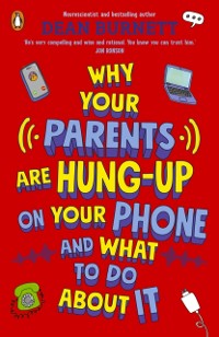 Cover Why Your Parents Are Hung-Up on Your Phone and What To Do About It