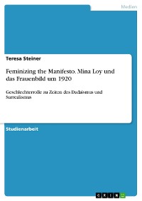 Cover Feminizing the Manifesto. Mina Loy und das Frauenbild um 1920