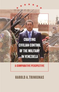 Cover Crafting Civilian Control of the Military in Venezuela