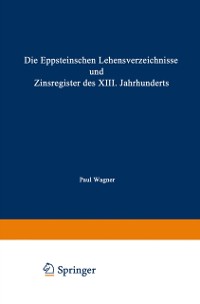 Cover Die Eppsteinschen Lehensverzeichnisse und Zinsregister des XIII. Jahrhunderts