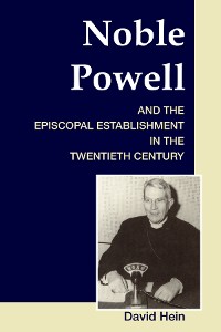 Cover Noble Powell and the Episcopal Establishment in the Twentieth Century