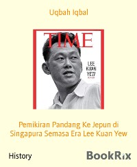 Cover Pemikiran Pandang Ke Jepun di Singapura Semasa Era Lee Kuan Yew