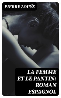 Cover La femme et le pantin: roman espagnol
