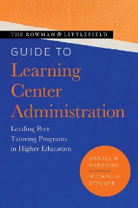 Cover The Rowman & Littlefield Guide to Learning Center Administration